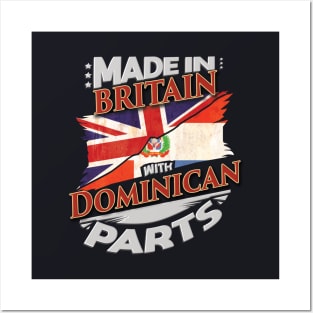 Made In Britain With Dominican Parts - Gift for Dominican From Dominican Republic Posters and Art